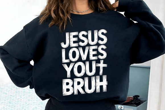 Christian Faith Jesus Loves You Bruh PNG T-Shirt Designs