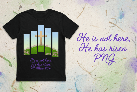 He is Not Here He Has Risen Christian T-Shirt Designs