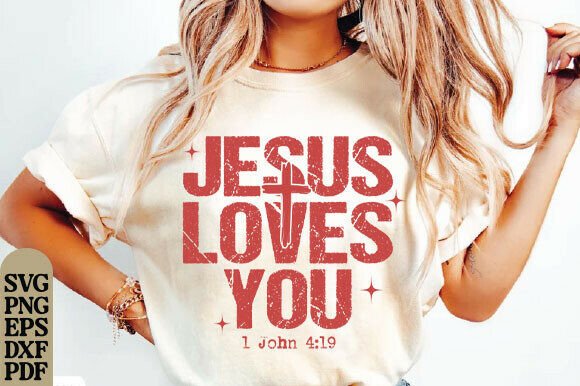 Jesus Loves You SVG PNG Christian Shirt T-Shirt Designs