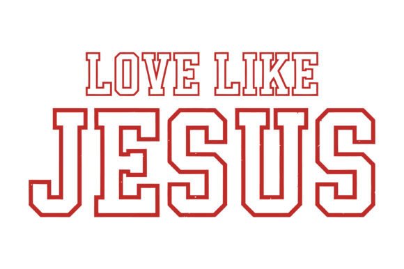 Love Like Jesus Typography for T-Shirt Designs