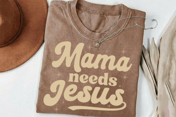 Mama Needs Jesus Svg
