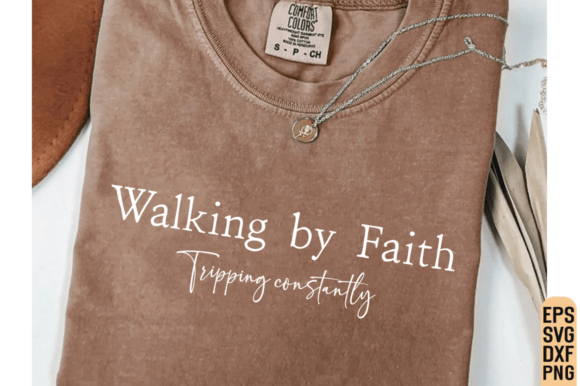Walking by Faith SVG: Christian T-Shirt Designs